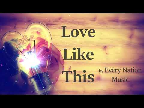 Love Like This - Every Nation Music