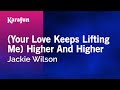 (Your Love Keeps Lifting Me) Higher And Higher - Jackie Wilson | Karaoke Version | KaraFun