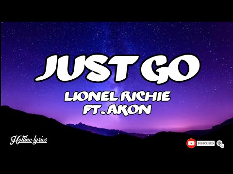 Lionel Richie ft. Akon - Just Go (Lyrics) 🎵
