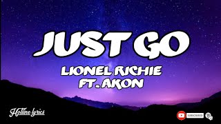 Lionel Richie ft. Akon - Just Go (Lyrics) 🎵