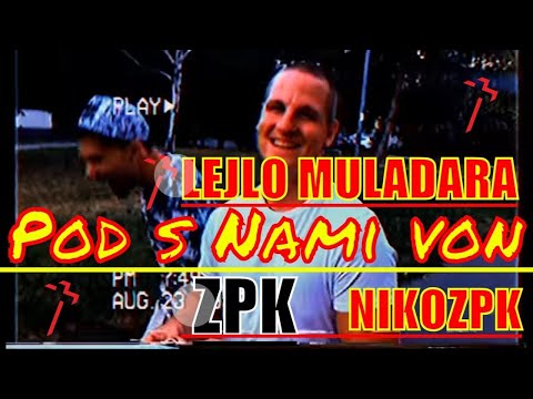 ZPK - Pod s nami von - Niko & Lejlo Muladhara - vhs cam 2018