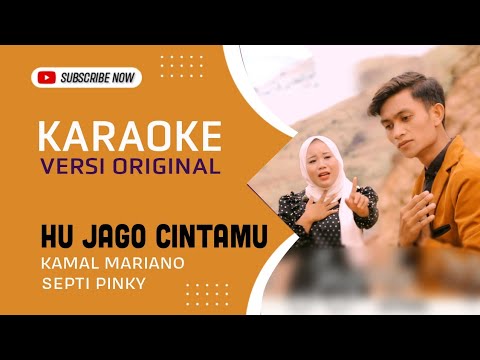 Karaoke Hu Jago Cintamu - Kamal Mariano Feat Septi Pinky