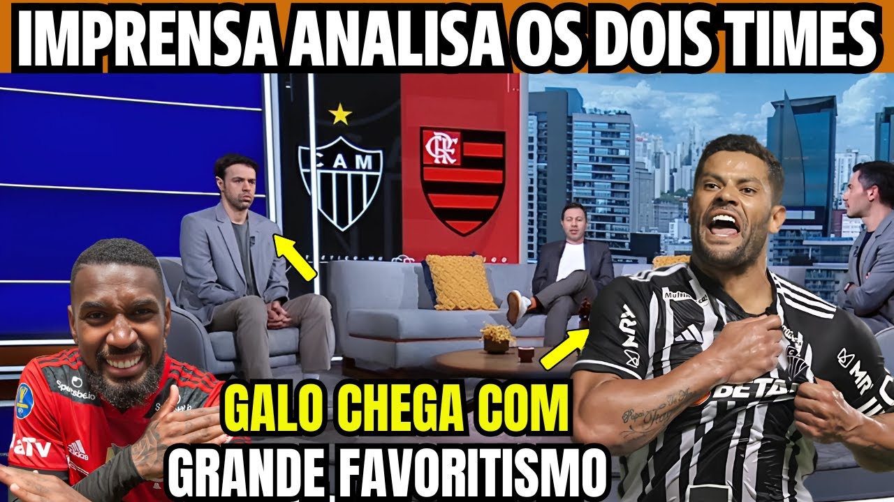 IMPRENSA FAZ ANALISE DE ATLETICO MG X FLAMENGO NA FINAL DA CP