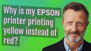 Why is my Epson printer printing yellow instead of red?