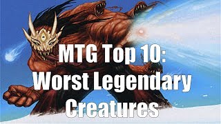 MTG Top 10: Worst Legendary Creatures