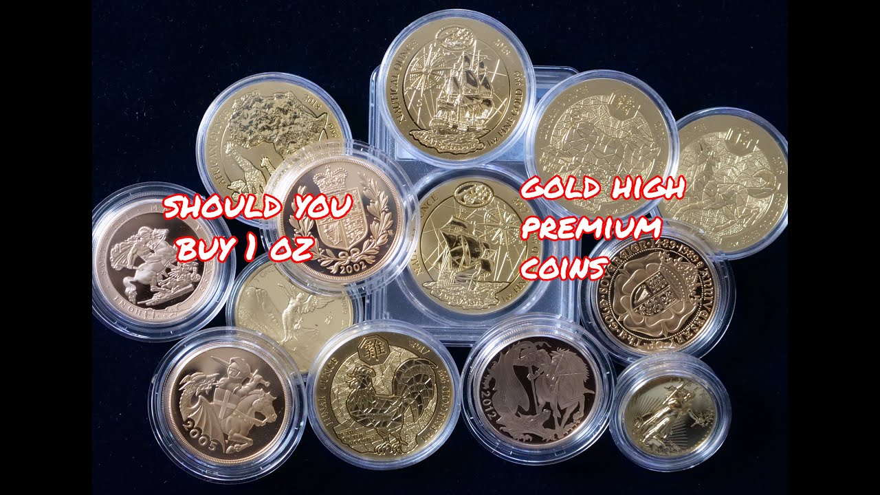 Should You Buy 1 Oz Gold High Premium Coins ?