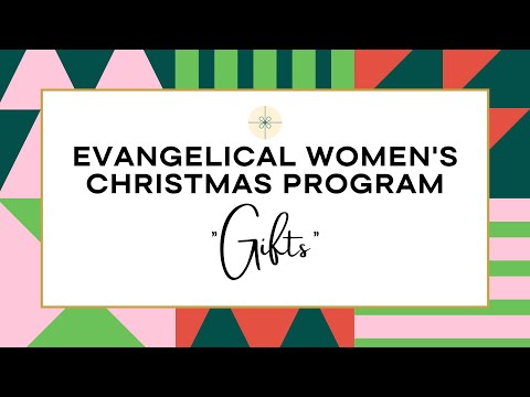GEC Women's Christmas Program- "Gifts"