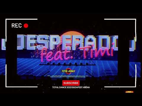 Total Dance Aréna (Budapest Aréna) - Desperado feat. Timi