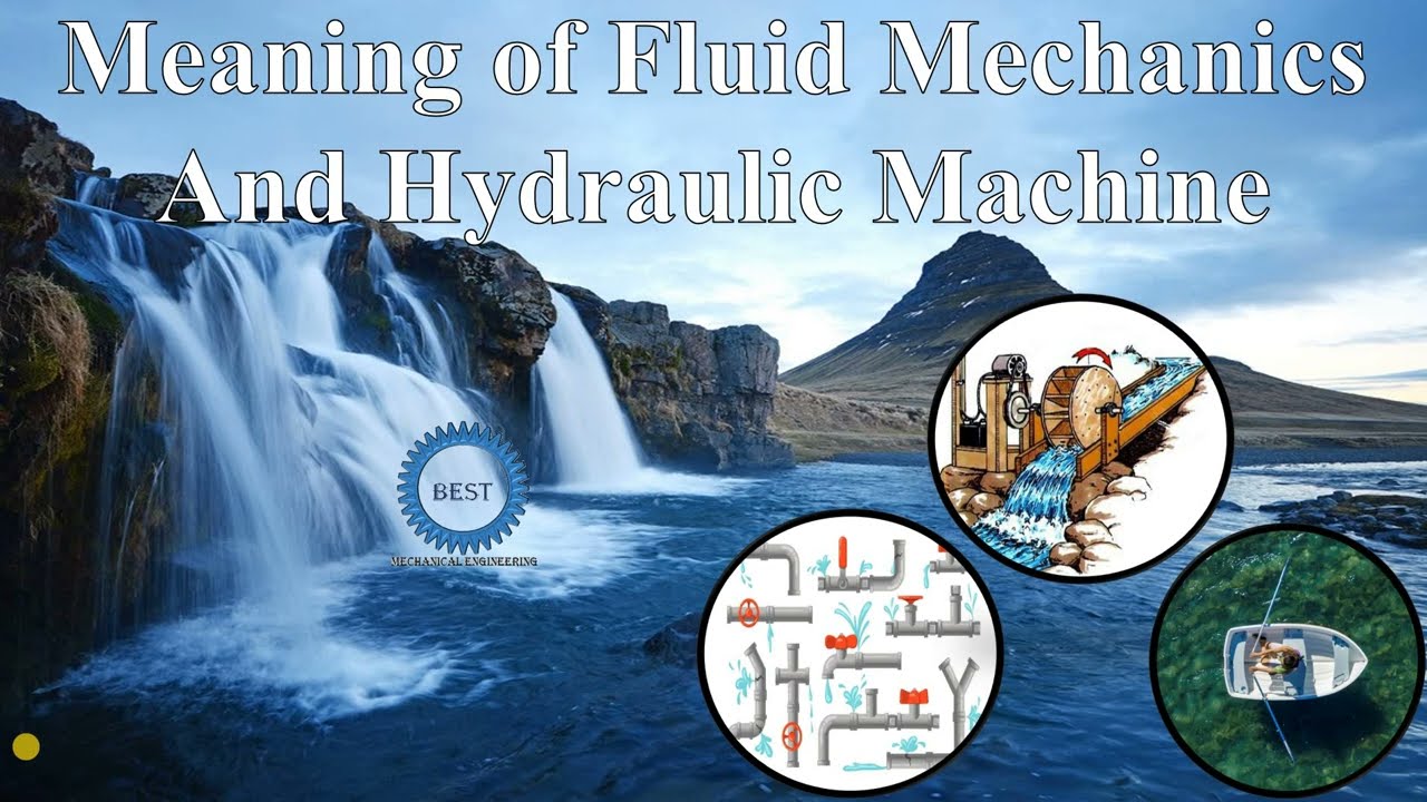 Meaning of Fluid Mechanics And Hydraulic Machine