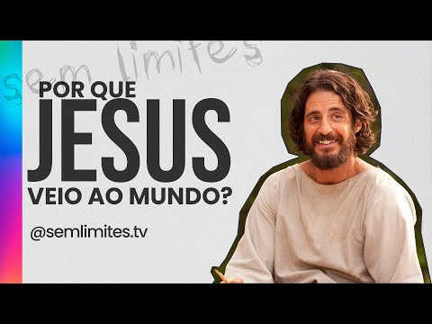 POR QUE QUE JESUS VEIO AO MUNDO? - PROGRAMA SEM LIMITES EP. 181