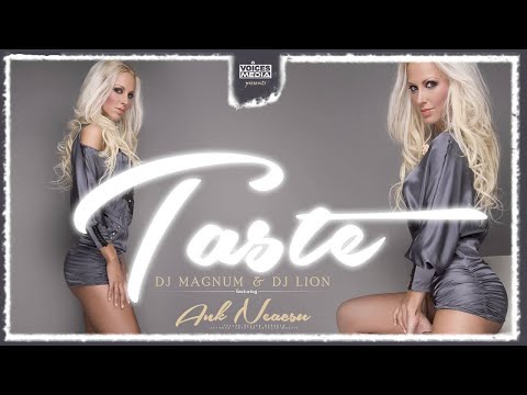 Dj Magnum & Dj Lion feat. AnK Neacsu - Taste