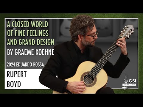 Rupert Boyd plays G. Koehne's "A Closed World of Fine Feelings and Grand Design" on a Eduardo Bossa