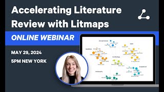 Accelerating Literature Review with Litmaps, May 2024 Webinar