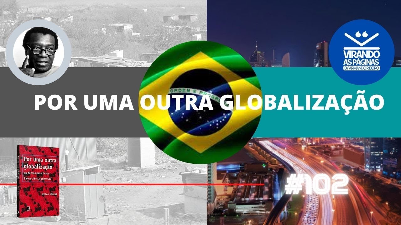Por uma Outra Globalização  Milton Santos  #102 Por Armando Ribeiro Virando as Páginas