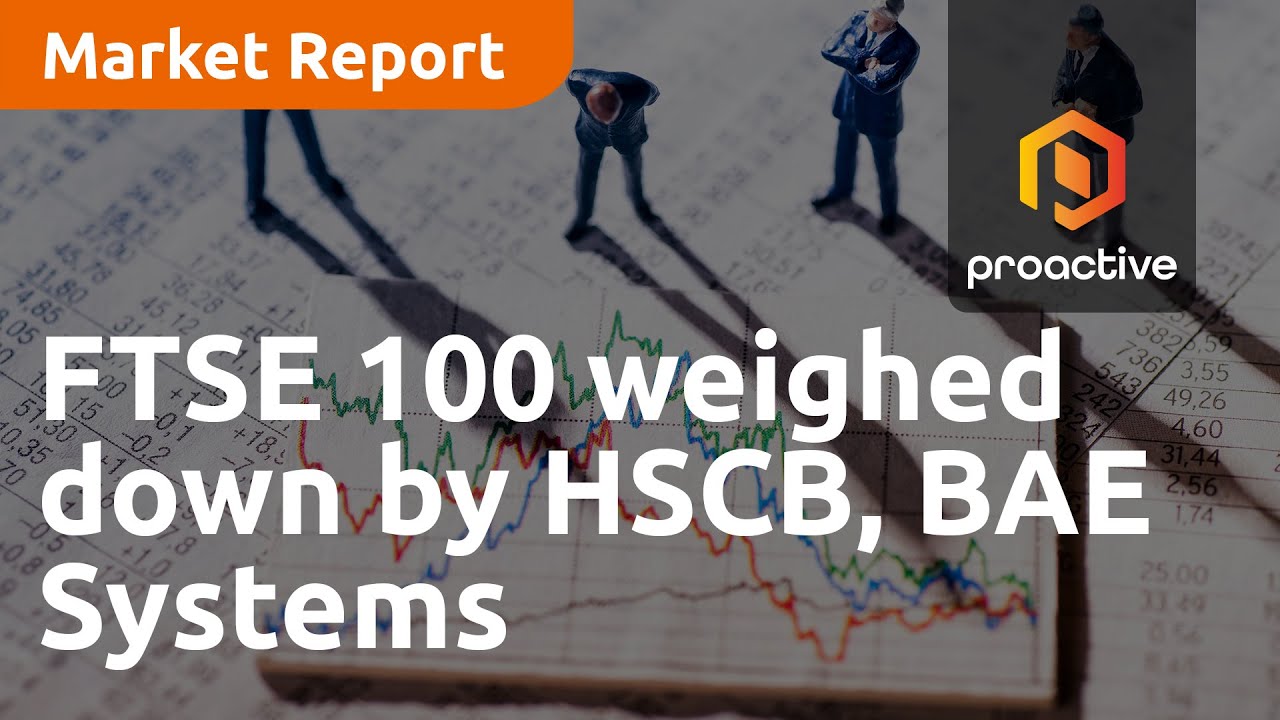 FTSE 100 weighed down by HSBC, BAE Systems - Market Report