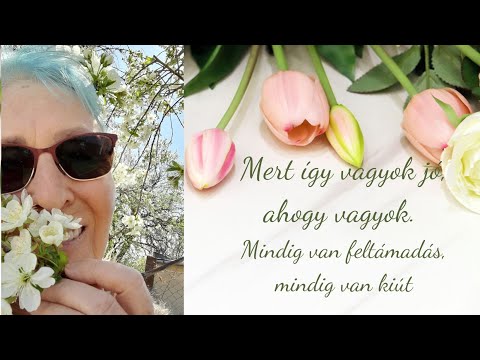 Mindig van feltámadás, mindig van kiút. Mert én vagyok, így vagyok jó, ahogy vagyok 10.