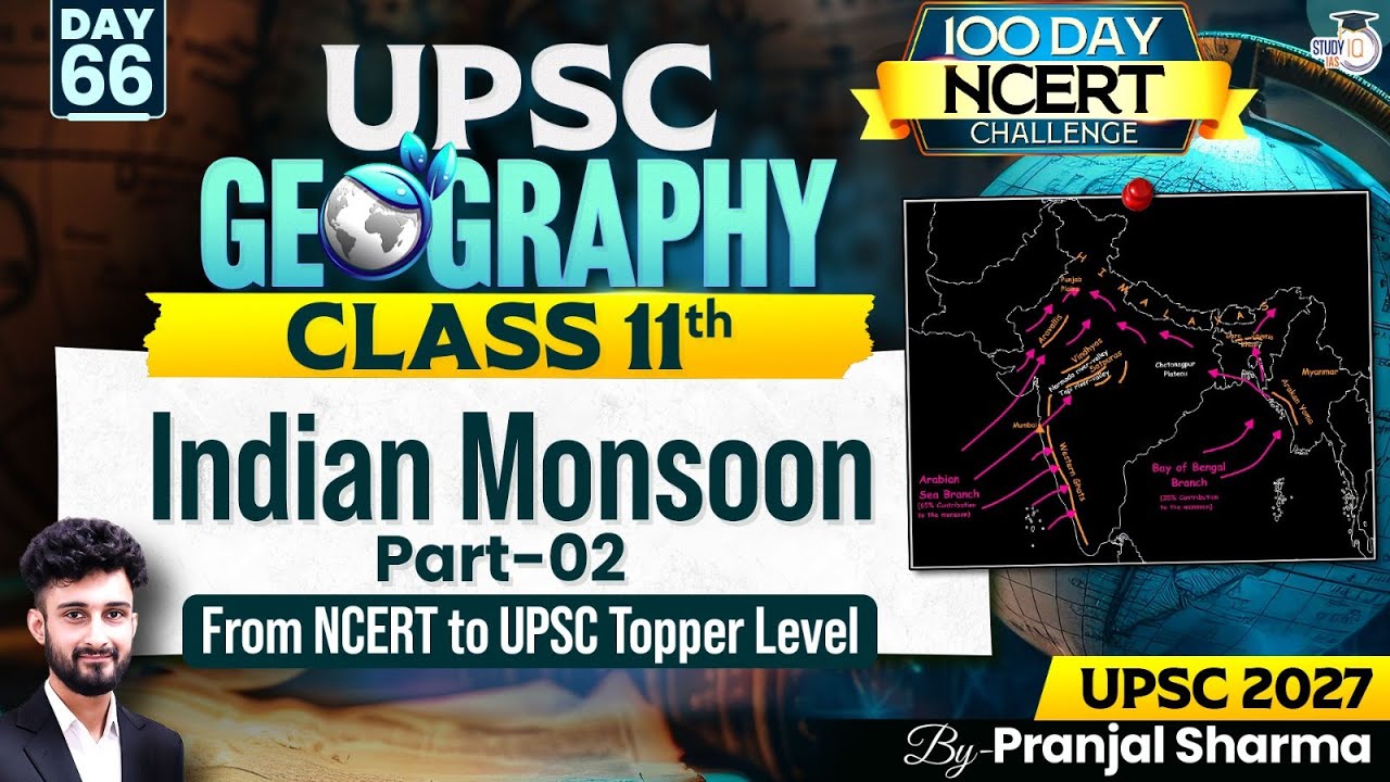 Indian Monsoon (Part - 2) | Complete NCERT Geography for UPSC | Day 66 | By Pranjal Sir
