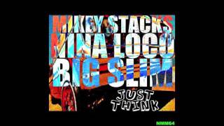 Just Think - Big Slim (featuring Mikey Stacks and Nina Loco)