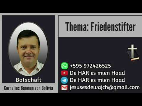 Botschaft: Cornelius Banman von Bolivia - Thema: Friedenstifter