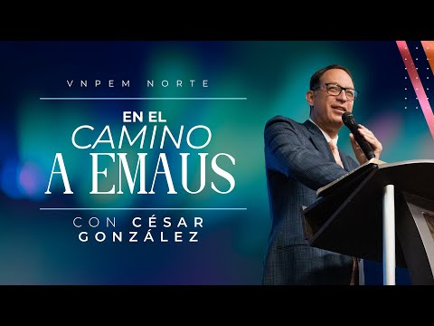 On the Road to Emmaus | Rev. César González | VNPEM North