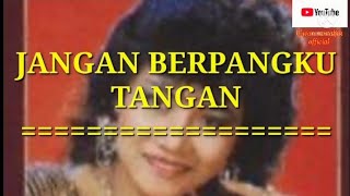 Download lagu JANGAN BERPANGKU TANGAN (original vers. audio) Voc : Noer Halimah mp3
