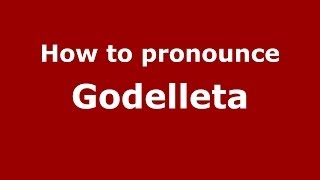 How to pronounce Godelleta