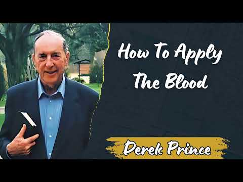 How To Apply The Blood 🔰 Get a Real Coverage Against Evil Attacks - Derek Prince