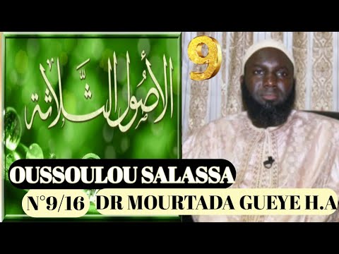 DR MOURTADA GUEYE H.A LEÇON N°9 OUSSOULOU SALASSA LES 3 FONDEMENTS DE L'ISLAM.