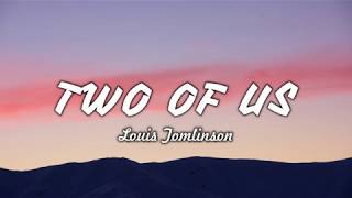 Louis Tomlinson - Two Of Us | Lyrics