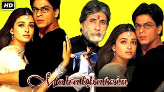 Mohabbatein Full Movie |HD| Shahrukh Khan Amitabh Bachchan Aishwarya Rai | Review And Best Facts