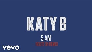 Katy B - 5 AM (Route 94 Remix) (Audio)