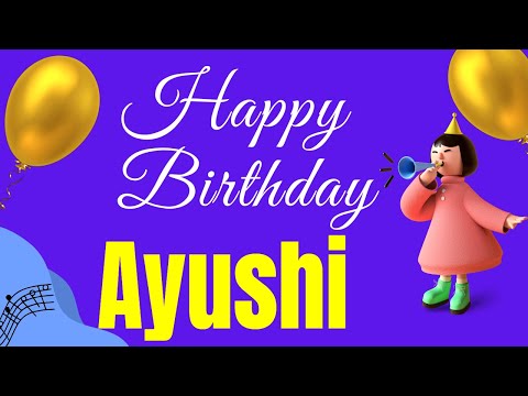 Ayushi Happy Birthday Song | Happy Birthday Ayushi Song Hindi | Birthday Song for Ayushi