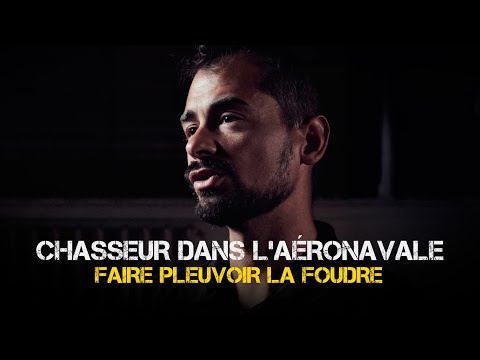 « CHASSEUR DANS L’AÉRONAVALE » FAIRE PLEUVOIR LA FOUDRE I ÉPISODE 12