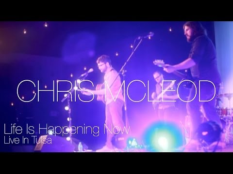 Life Is Happening Now (Live In Tulsa) - Chris McLeod