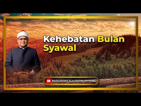 “Kehebatan Bulan Syawal” - Dato' Dr. Badli Shah Alauddin