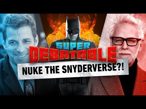 Should James Gunn Nuke The Snyderverse? | Super Debatable