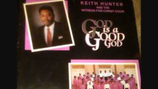 Keith Hunter & The Witness For Christ Choir - God Is A Good God
