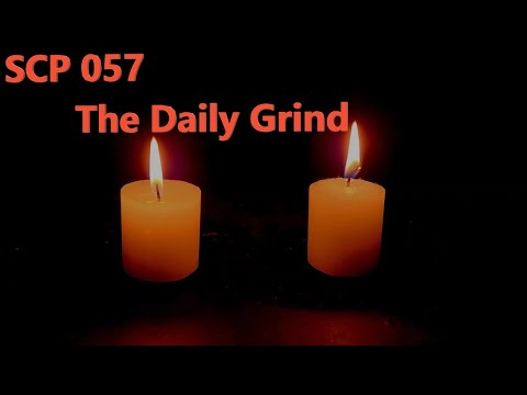 SCP 057 The Daily Grind