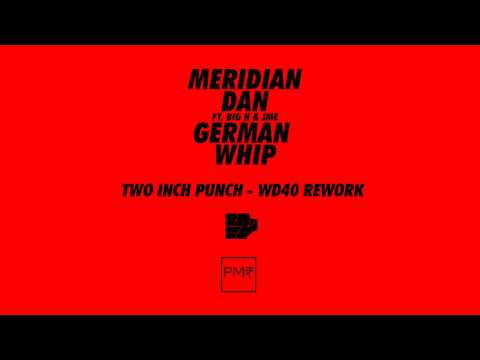 Meridian Dan Ft. Big H & JME - German Whip (TwoInchPunch WD40 REWORK)