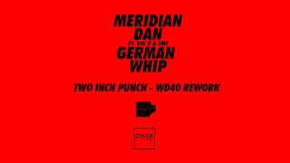Meridian Dan Ft. Big H &amp; JME - German Whip (TwoInchPunch WD40 REWORK)