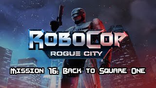 RoboCop Rogue City Mission 16: Back to Square One