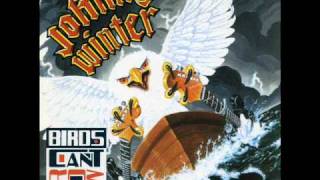 Birds Can`t Row Boats (both versions combined) - Johnny Winter