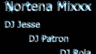 Norteña Mixx- Dj Jesse Dj Patron Dj Rola ( September 2011)