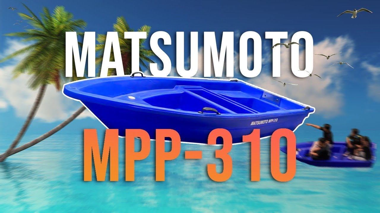 NEW ! MATSUMOTO PERAHU PLASTIK MPP-310 KAPASITAS 4 ORANG.