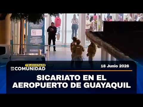 Ataque armado en aeropuerto de Guayaquil deja un muerto | Televistazo Comunidad Guayaquil