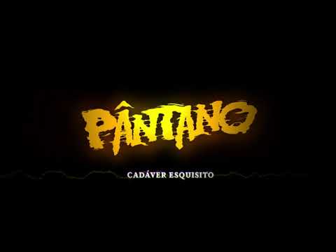 PÂNTANO - CADÁVER ESQUISITO (Official Audio)