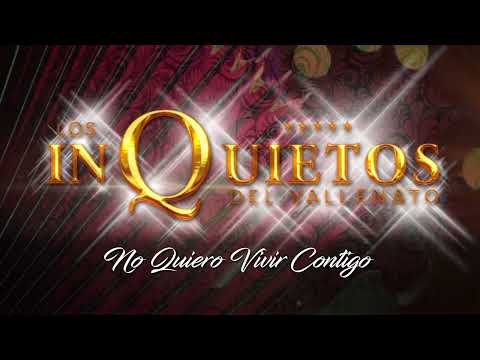 No Quiero Vivir Contigo, Los Inquietos Del Vallenato - Audio