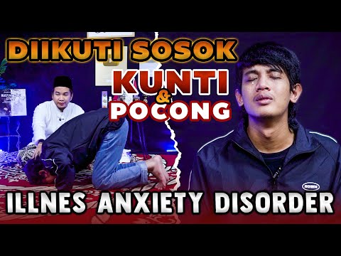 DIIKUTI KUNTILAHAN & POCONG | ILLNES ANXIETY DISORDER