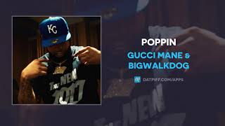 Gucci Mane &amp; BigWalkDog - Poppin (AUDIO)
