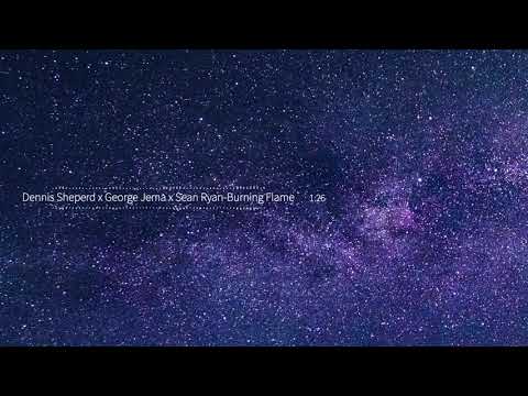 Dennis Sheperd x George Jema x Sean Ryan-Burning Flame
